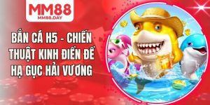 Bắn Cá H5 - Chiến Thuật Kinh Điển Để Hạ Gục Hải Vương