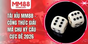 Tài Xỉu MM88 - Công Thức Giải Mã Chu Kỳ Cầu Cực Dễ 2026